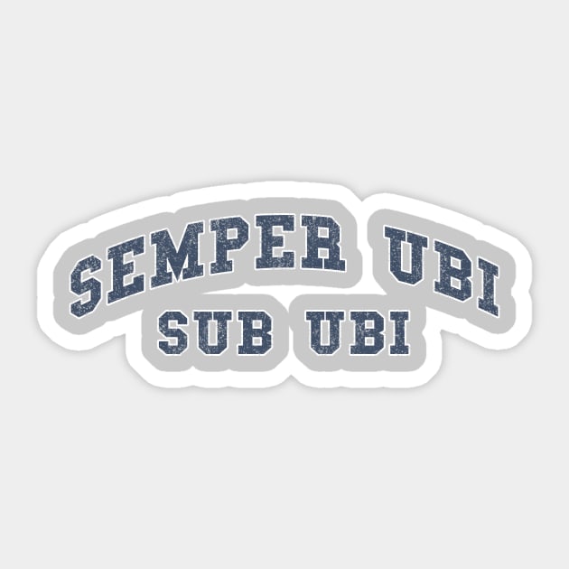 Semper Ubi Sub Ubi distressed Sticker by PaletteDesigns